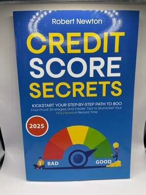 Credit Score Secrets: Kickstart Your Step-by-Step by Robert Newton (2025 Edition
